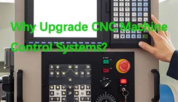 Warum CNC-Maschinensteuerungssysteme aufrüsten?