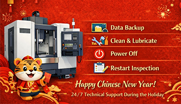 Leitfaden für die Stilllegung und Wartung von CNC-Maschinen während der Feiertage